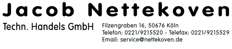 Jacob Nettekoven Techn. Handels GmbH - Filzengraben 12-14, 50676 Kln - Tel: 0221/9215520 - Fax: 0221/9215529 - Email: service@nettekoven.de